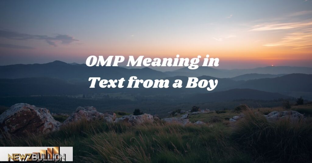 OMP Meaning in Text from a Boy