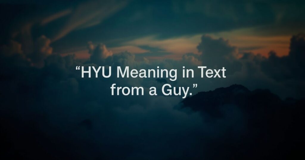 HYU Meaning in Text from a Guy