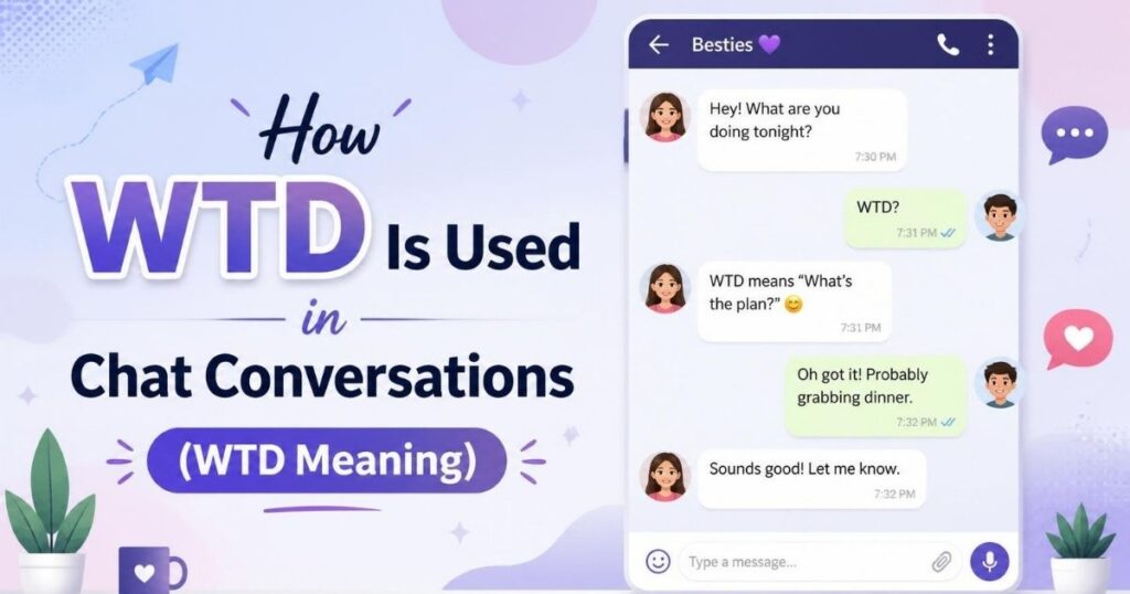 How WTD Is Used in Chat Conversations (WTD Meaning)