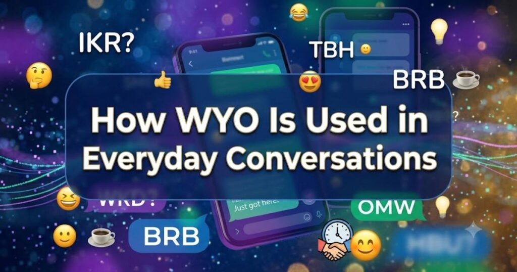 How WYO Is Used in Everyday Conversations